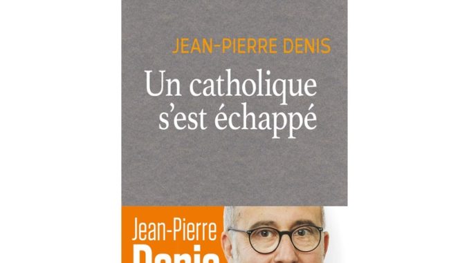 catholique-echappe-jean-pierre-denis